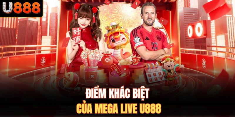 Điểm khác biệt của Mega Live U888
