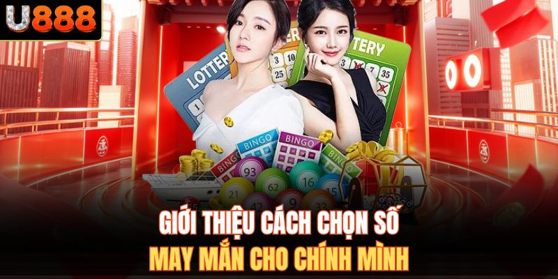 Giới thiệu cách chọn số may mắn cho chính mình