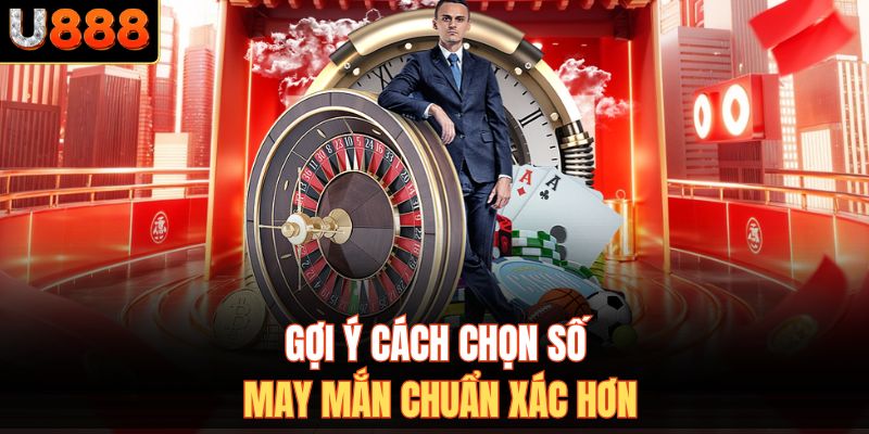 Gợi ý cách chọn số may mắn chuẩn xác hơn