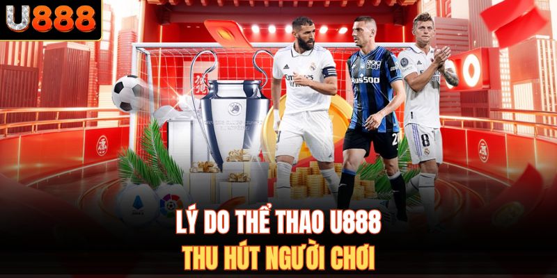 Lý do thể thao U888 thu hút người chơi