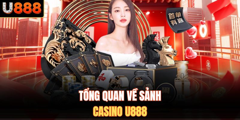 Tổng quan về sảnh Casino U888